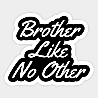 Brother Like No Other Sticker